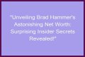 Unveiling The Secrets Of Aj Hammer's Net Worth: Discoveries And Insights